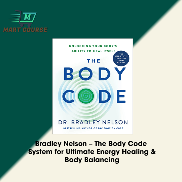 Bradley Nelson The Body Code System for Ultimate Energy Healing