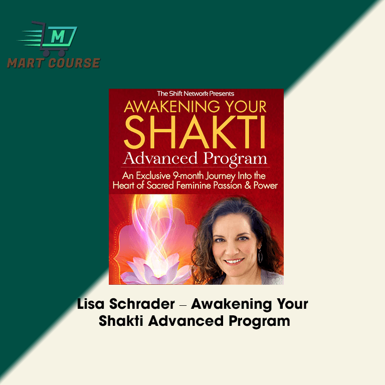 Lisa Schrader – Awakening Your Shakti Advanced Program - Mart Course ...