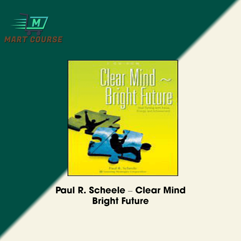 Paul R. Scheele – Clear Mind – Bright Future