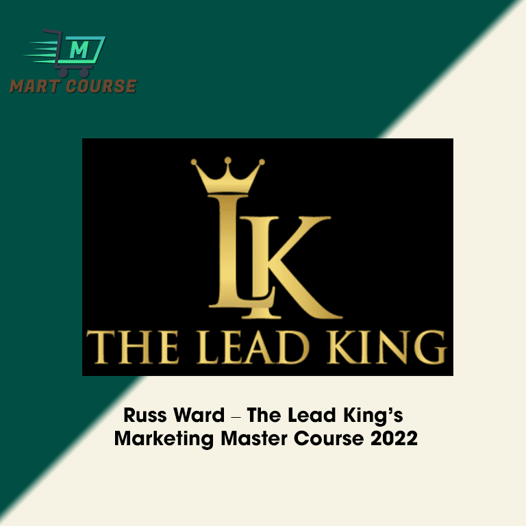 Russ Ward The Lead King’s Marketing Master Course 2022 Mart Course