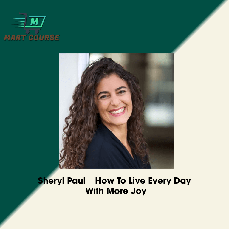 Sheryl Paul – How To Live Every Day With More Joy