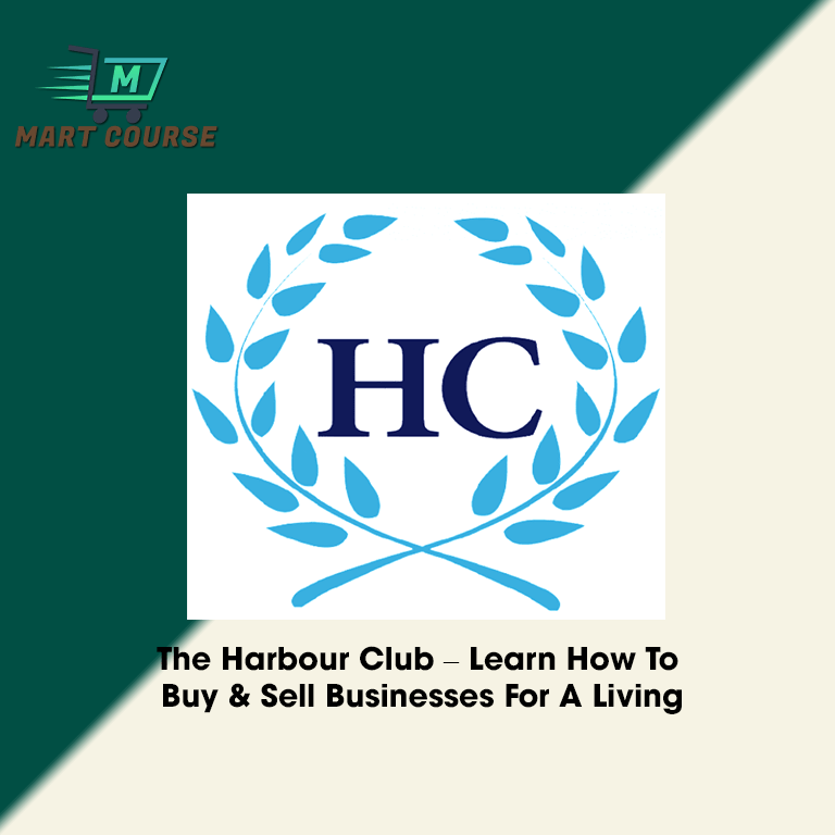 The Harbour Club Learn How To Buy & Sell Businesses For A Living