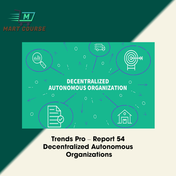 Trends Pro Report 54 Decentralized Autonomous Organizations Mart