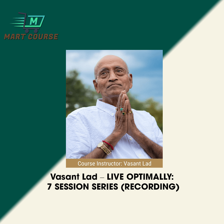 Vasant Lad – LIVE OPTIMALLY 7 SESSION SERIES (RECORDING)