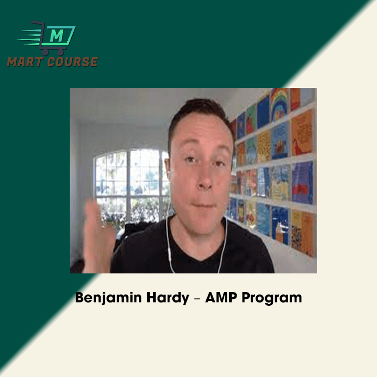 Benjamin Hardy – AMP Program - Mart Course - Buy Reputable Online Courses