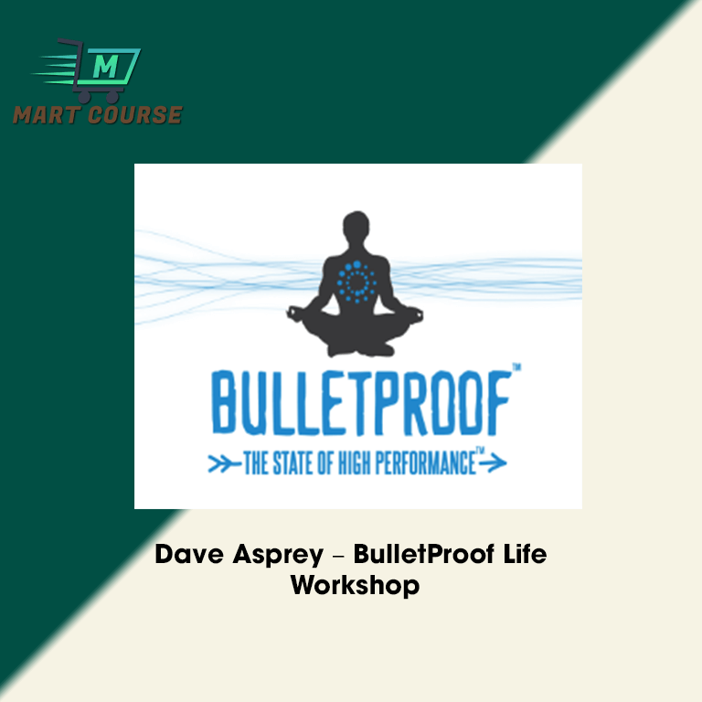 Dave Asprey – BulletProof Life Workshop - Mart Course - Buy Reputable ...
