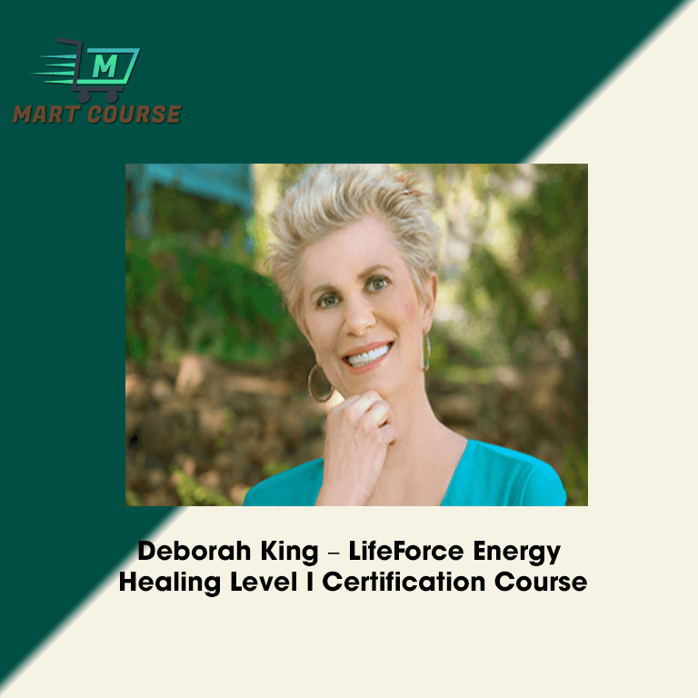 Deborah King LifeForce Energy Healing Level I Certification Course