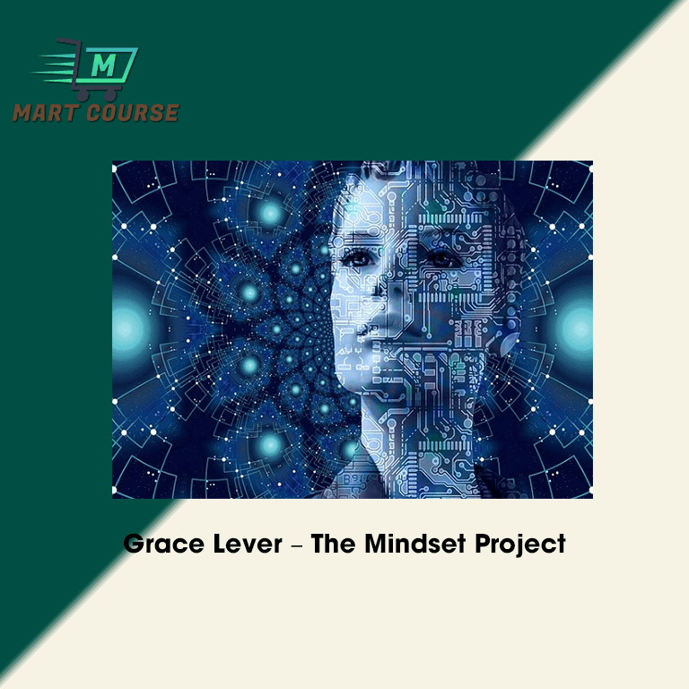 Grace Lever – The Mindset Project - Mart Course - Buy Reputable Online ...