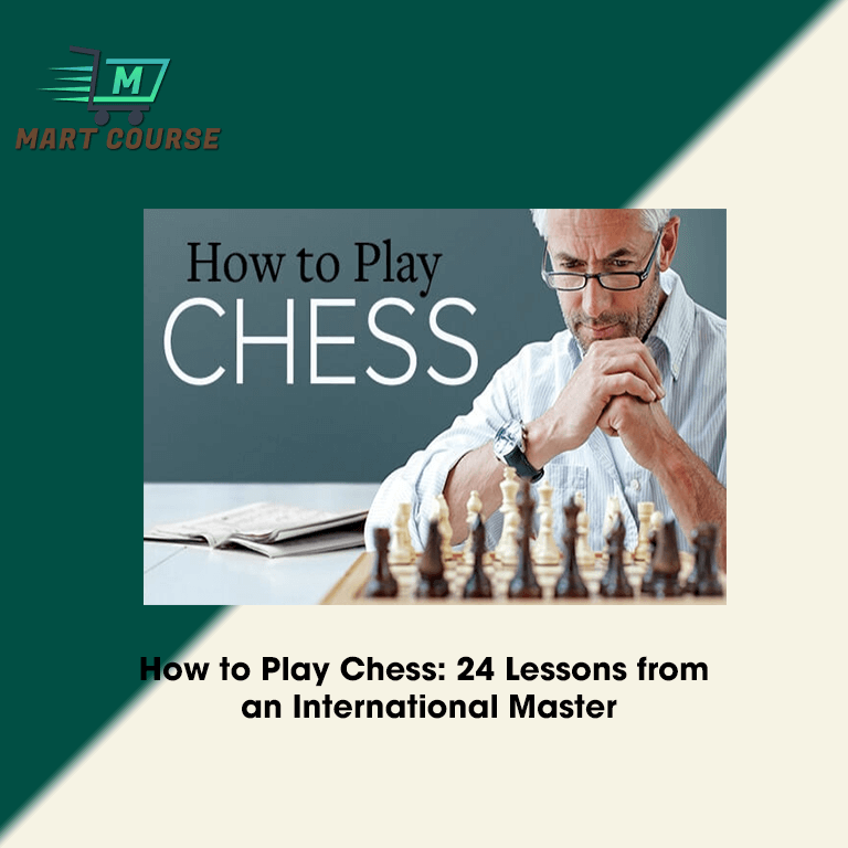 Learning Lessons For Chess How to Play Chess: 24 Lessons from an International Master - Mart ...