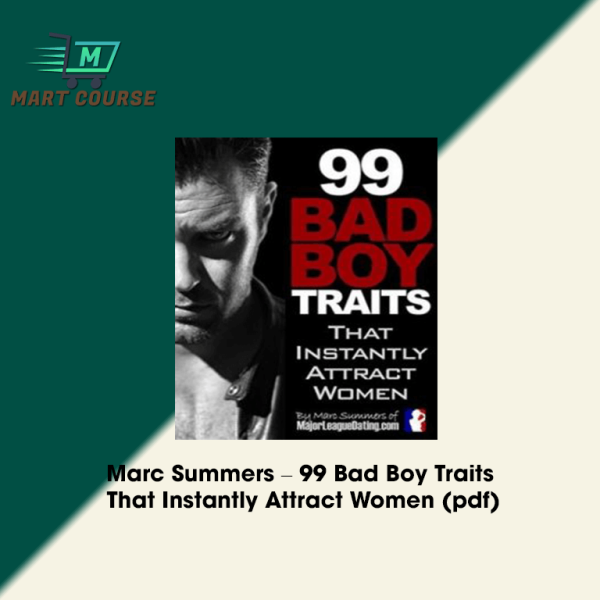 Marc Summers 99 Bad Boy Traits That Instantly Attract Women (pdf