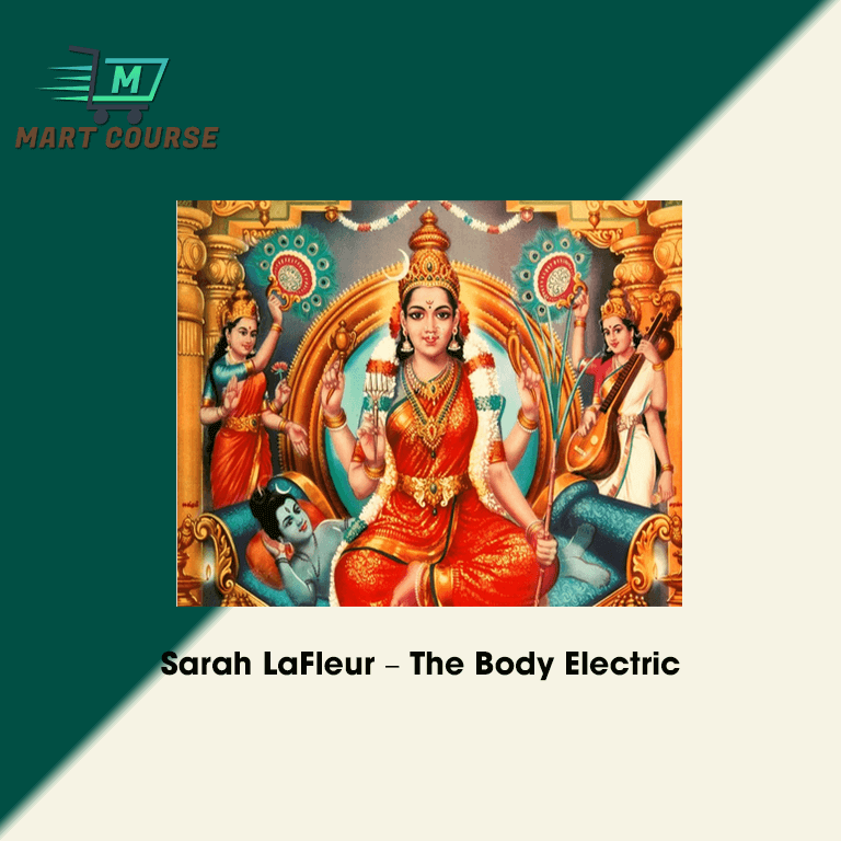 Sarah LaFleur The Body Electric Mart Course Buy Reputable Online