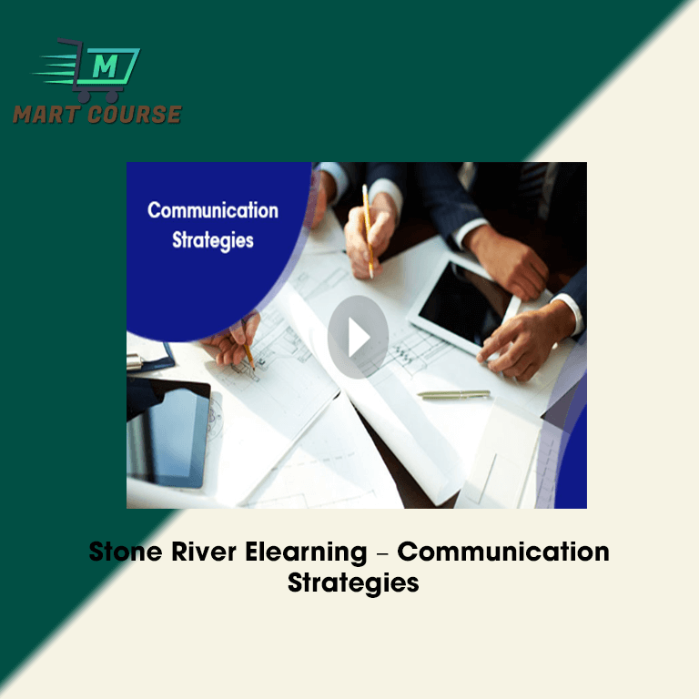 Stone River Elearning – Communication Strategies - Mart Course - Buy ...