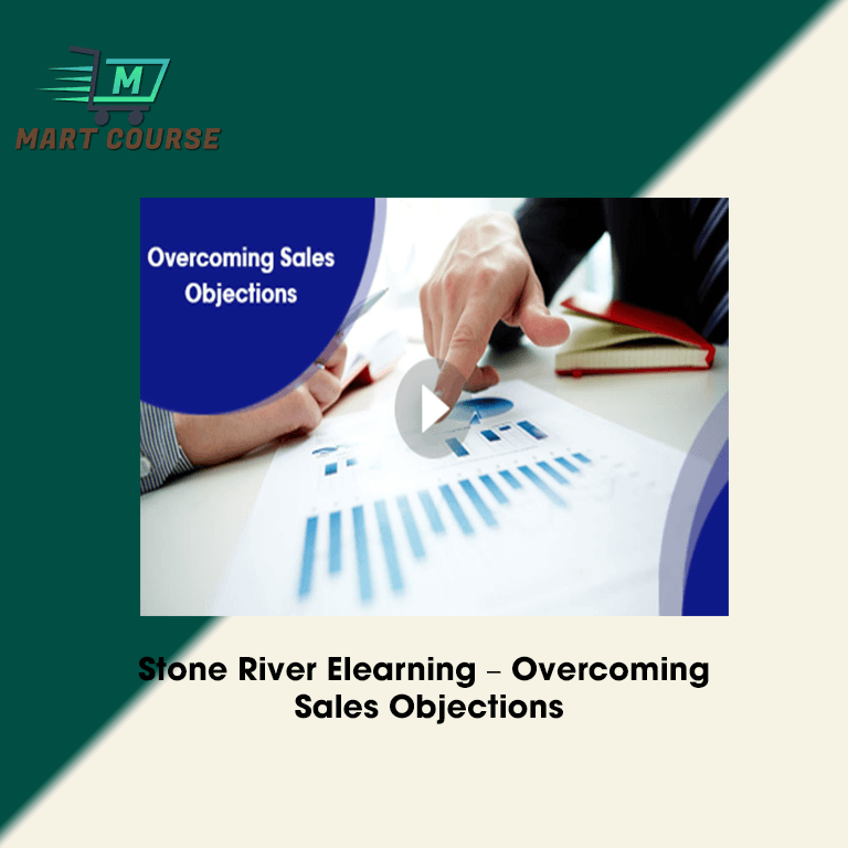 Stone River Elearning – Overcoming Sales Objections - Mart Course - Buy ...
