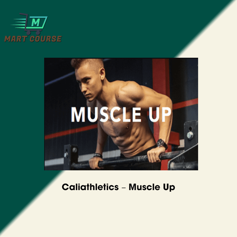 Caliathletics Muscle Up Mart Course Buy Reputable Online Courses