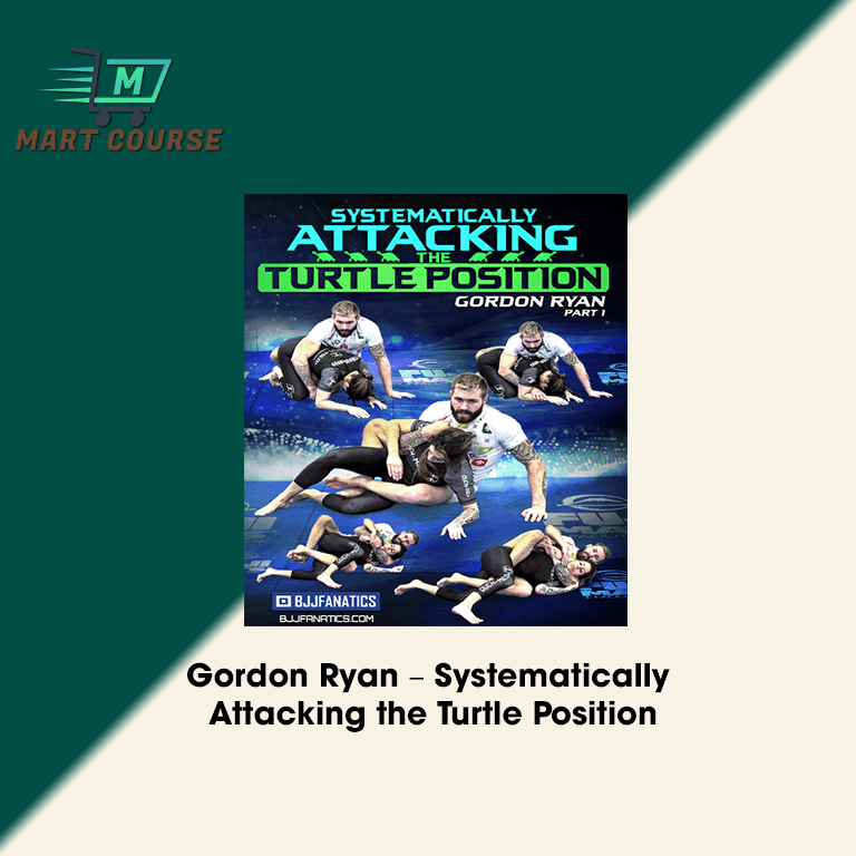 Gordon Ryan – Systematically Attacking the Turtle Position - Mart ...