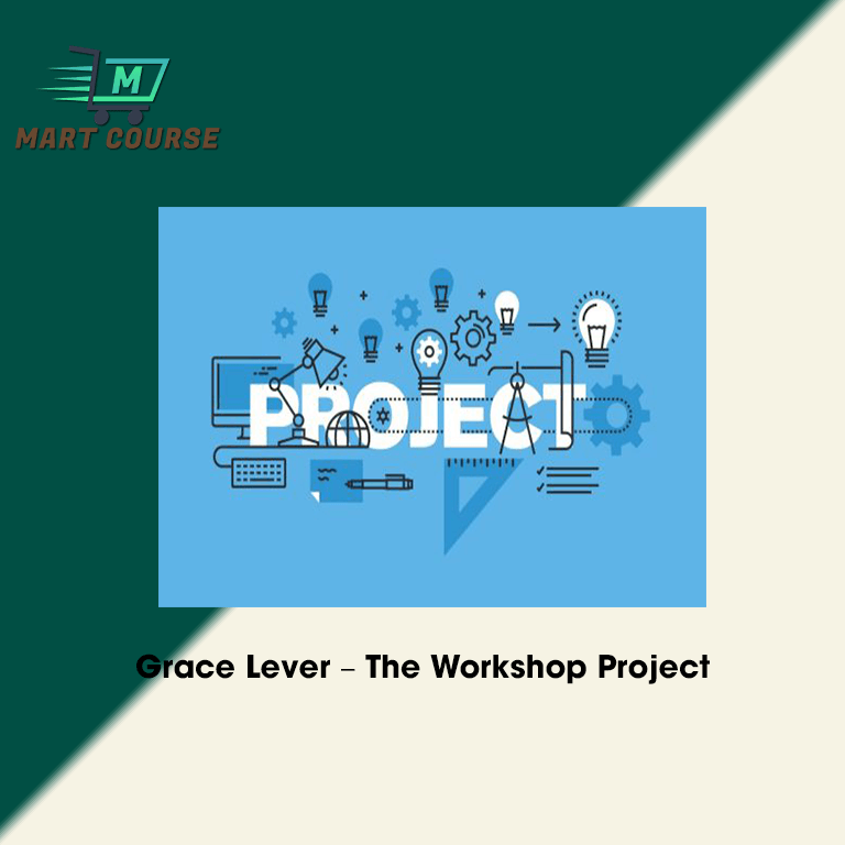 Grace Lever – The Workshop Project - Mart Course - Buy Reputable Online ...
