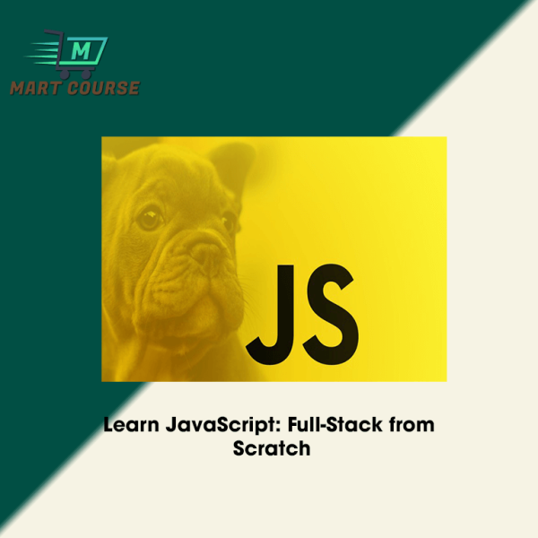Learn JavaScript: Full-Stack from Scratch - Mart Course - Buy Reputable ...
