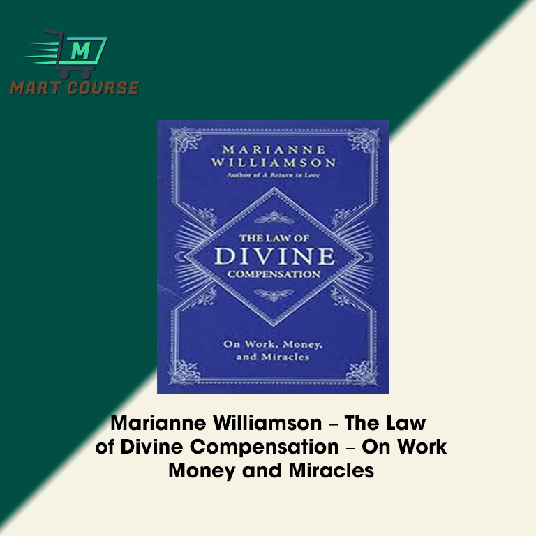 Marianne Williamson – The Law of Divine Compensation – On Work Money and Miracles - Mart Course ...