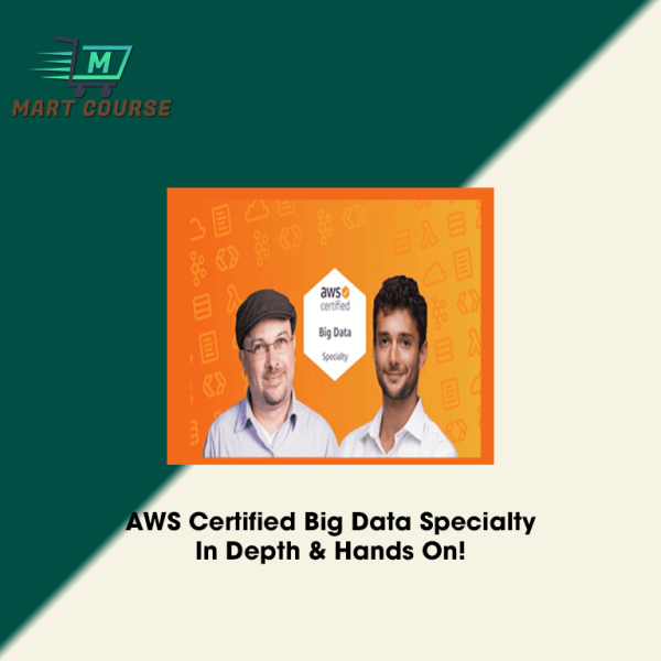 AWS Certified Big Data Specialty – In Depth & Hands On! - Mart Course ...