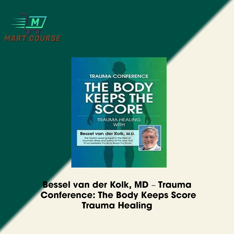 Bessel van der Kolk, MD – Trauma Conference: The Body Keeps Score ...