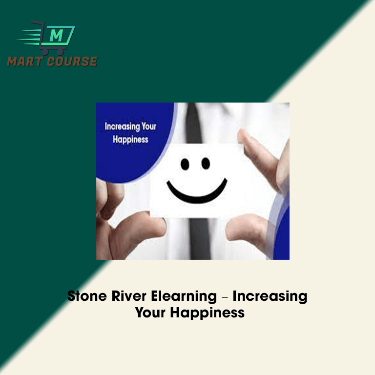 Stone River Elearning – Increasing Your Happiness - Mart Course - Buy ...