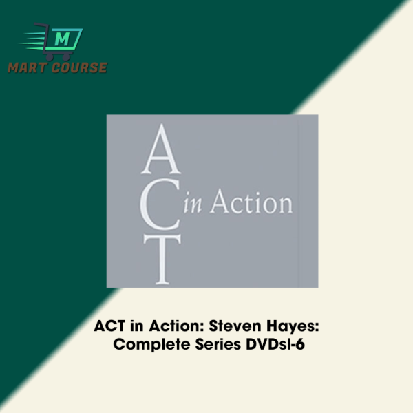 ACT in Action: Steven Hayes: Complete Series DVDsl-6 - Mart Course ...
