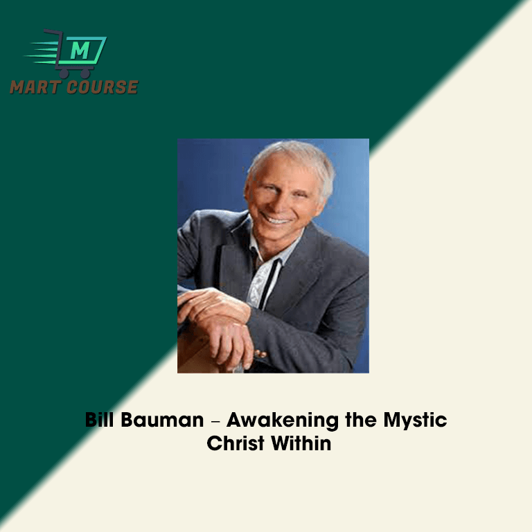 Bill Bauman – Awakening the Mystic Christ Within - Mart Course - Buy ...