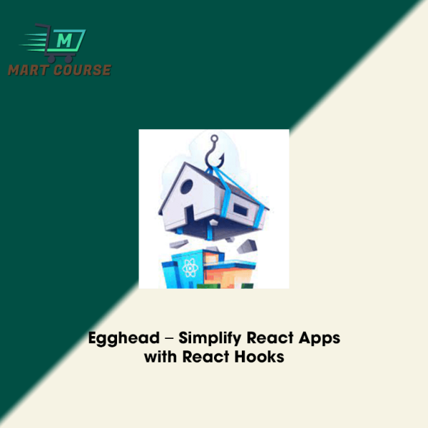 Egghead – Simplify React Apps with React Hooks - Mart Course - Buy ...