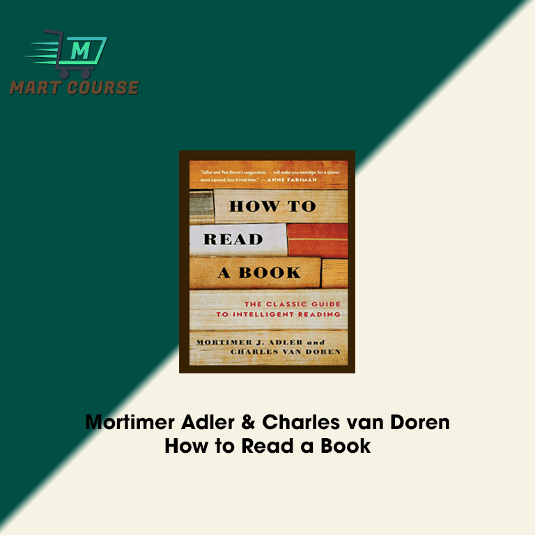 Mortimer Adler & Charles van Doren – How to Read a Book - Mart Course ...