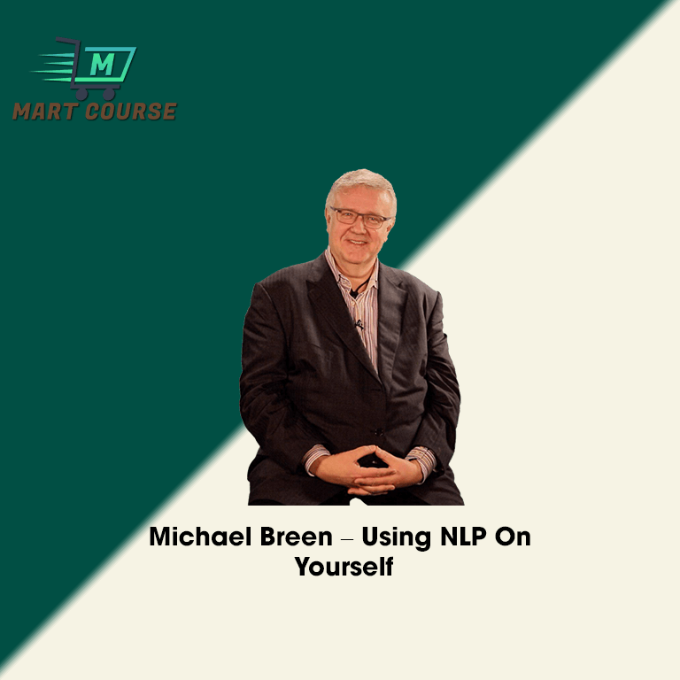 Michael Breen – Using NLP On Yourself - Mart Course - Buy Reputable ...
