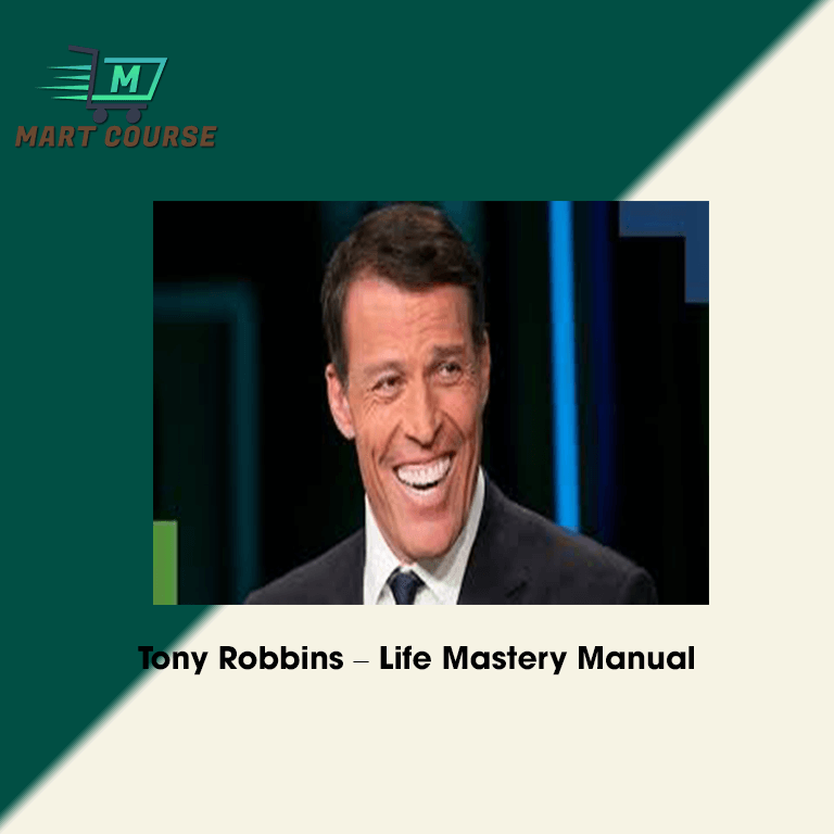 Tony Robbins – Life Mastery Manual - Mart Course - Buy Reputable Online Courses