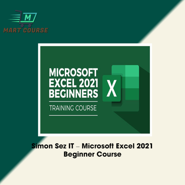 Simon Sez IT – Microsoft Excel 2021 – Beginner Course - Mart Course ...