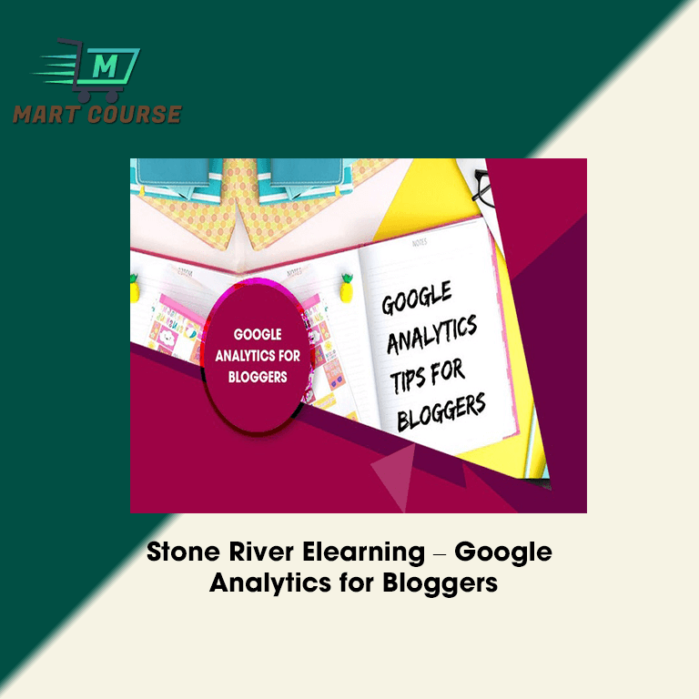 Stone River Elearning – Google Analytics for Bloggers - Mart Course ...