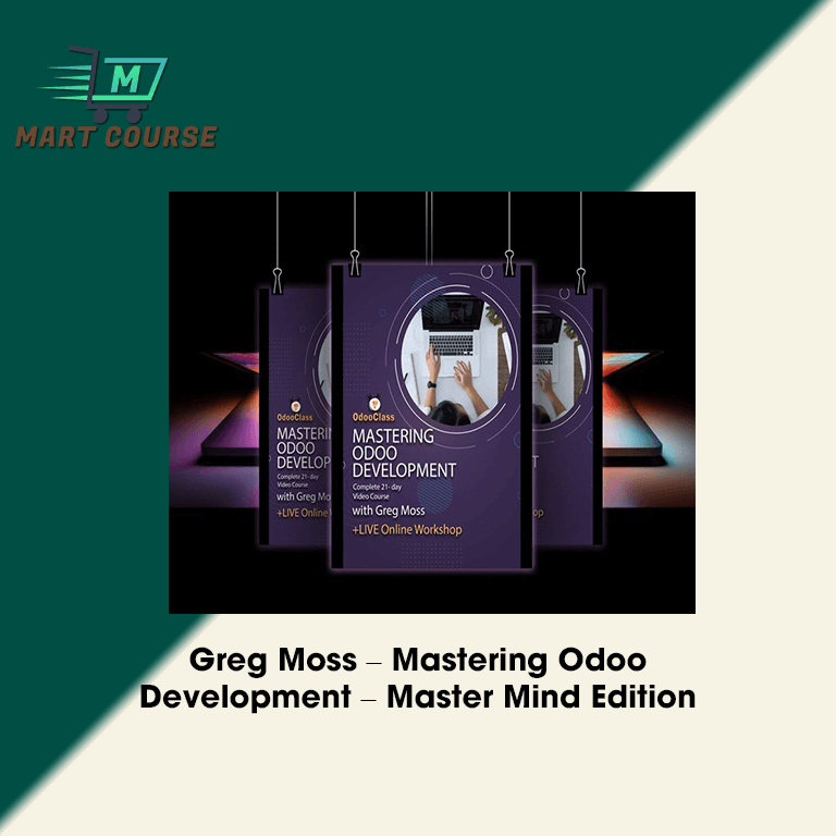 Greg Moss – Mastering Odoo Development – Master Mind Edition - Mart ...