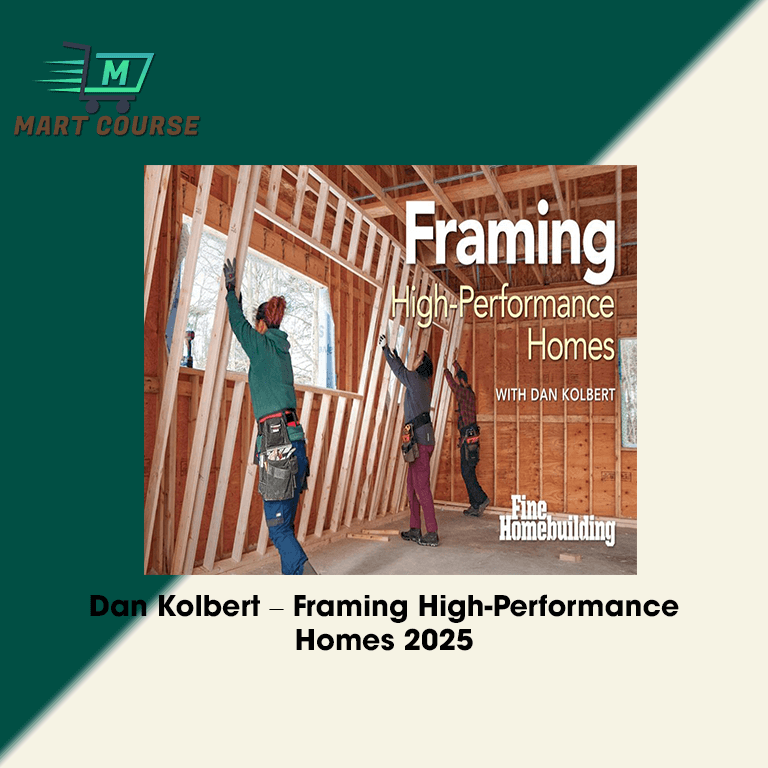 Framing High-Performance Homes 2025 course by Dan Kolbert