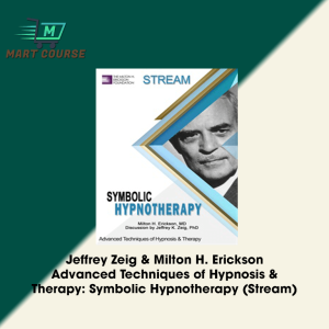 Symbolic Hypnotherapy course by Milton H. Erickson and Jeffrey Zeig