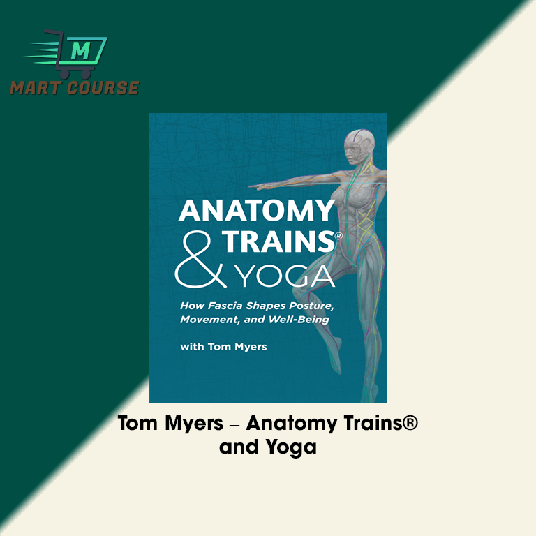 Tom Myers – Anatomy Trains® and Yoga