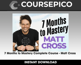 7 Months to Mastery Complete Course - Matt Cross