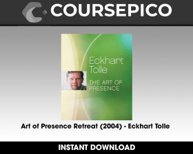 Art of Presence Retreat (2004) - Eckhart Tolle