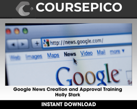 Google News Creation and Approval Training - Holly Stark