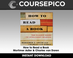 How to Read a Book - Mortimer Adler & Charles van Doren
