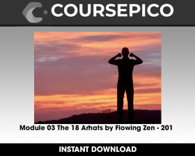 Module 03 The 18 Arhats by Flowing Zen - 201