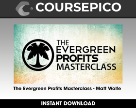 The Evergreen Profits Masterclass - Matt Wolfe