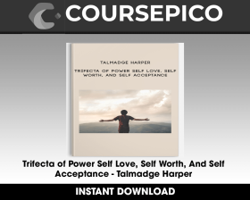 Trifecta of Power Self Love, Self Worth, And Self Acceptance - Talmadge Harper