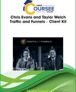 Chris Evans and Taylor Welch – Traffic and Funnels – Client Kit