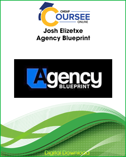 Josh Elizetxe – Agency Blueprint