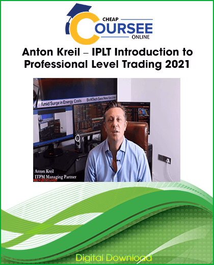 Anton Kreil – IPLT Introduction to Professional Level Trading 2021