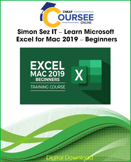 Simon Sez IT Learn Microsoft Excel For Mac 2019 Beginners Coursee 