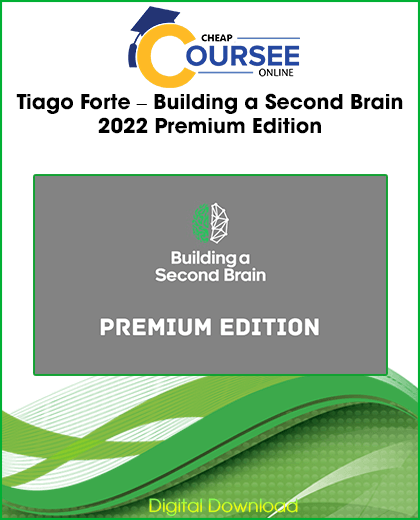 Tiago Forte – Building a Second Brain 2022 Premium Edition