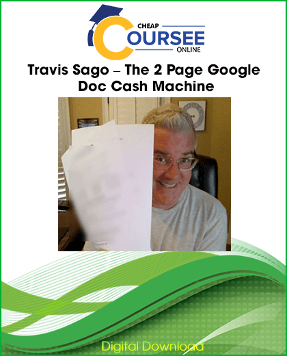 Travis Sago – The 2 Page Google Doc Cash Machine